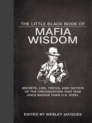 cover image of The Little Black Book of Mafia Wisdom: Secrets, Lies, Tricks, and Tactics of the Organization That Was Once Bigger Than U.S. Steel